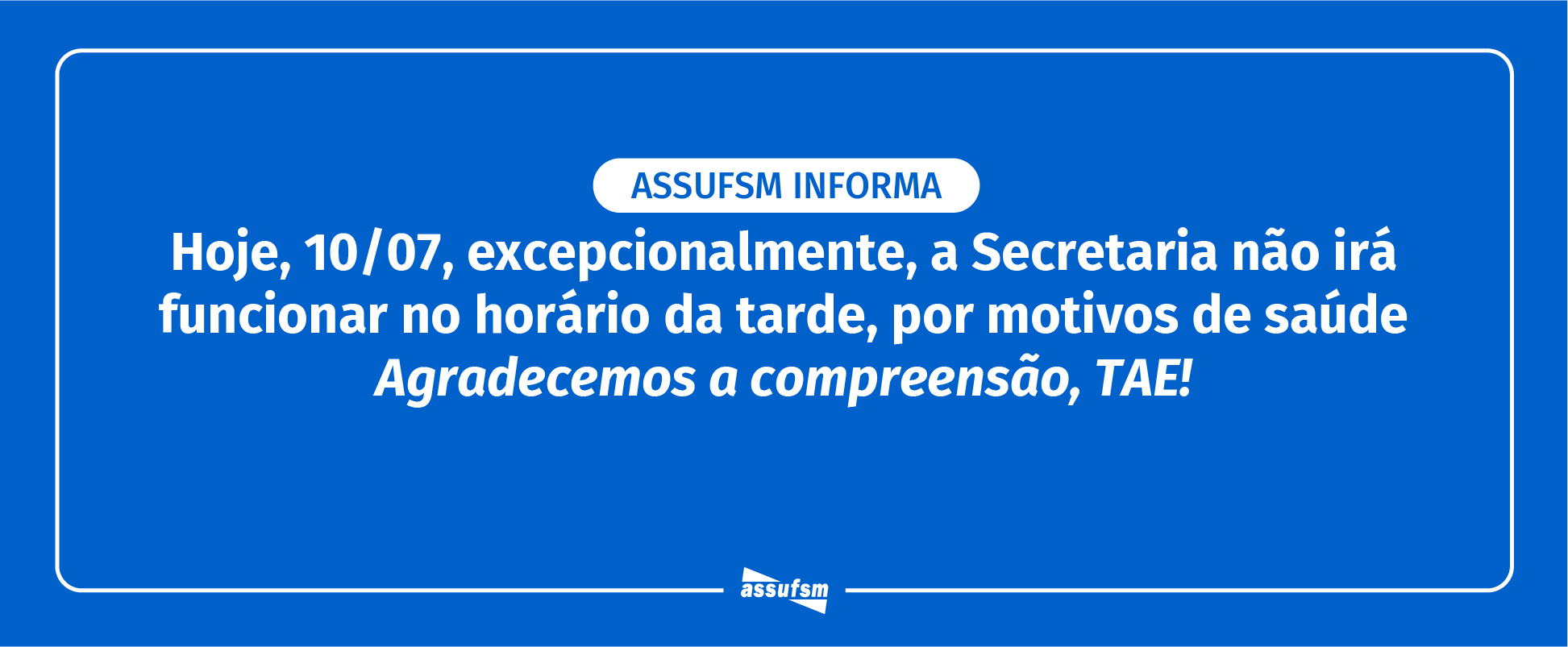 Secretaria da Assufsm NÃO funcionará na tarde do dia 10