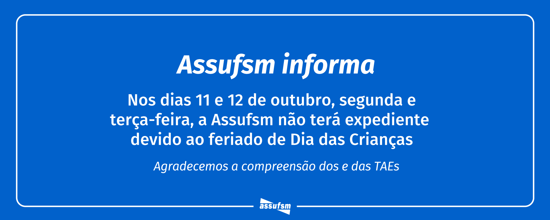 Assufsm não terá expediente dias 11 e12 de outubro
