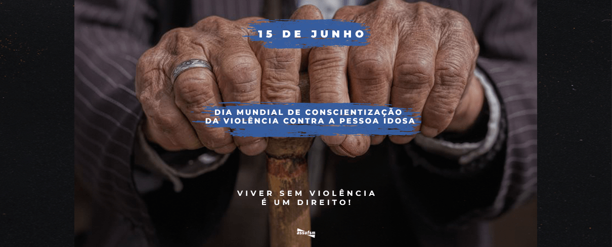 Dia Mundial de Conscientização da Violência contra a Pessoa Idosa