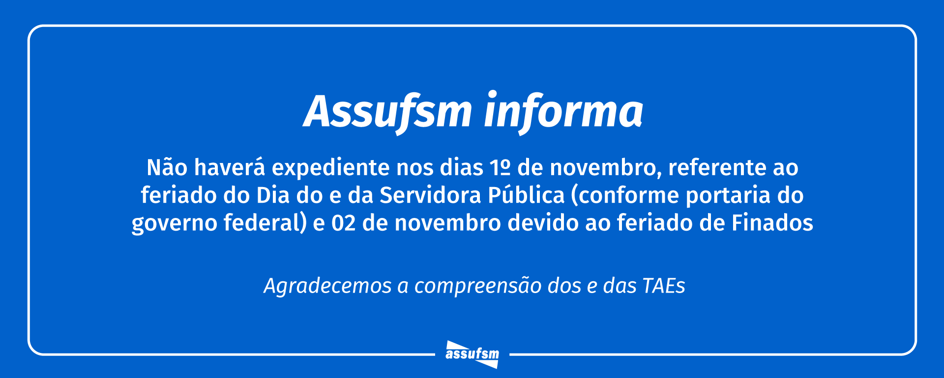 Assufsm não terá expediente nos dias 1º e 2 de novembro