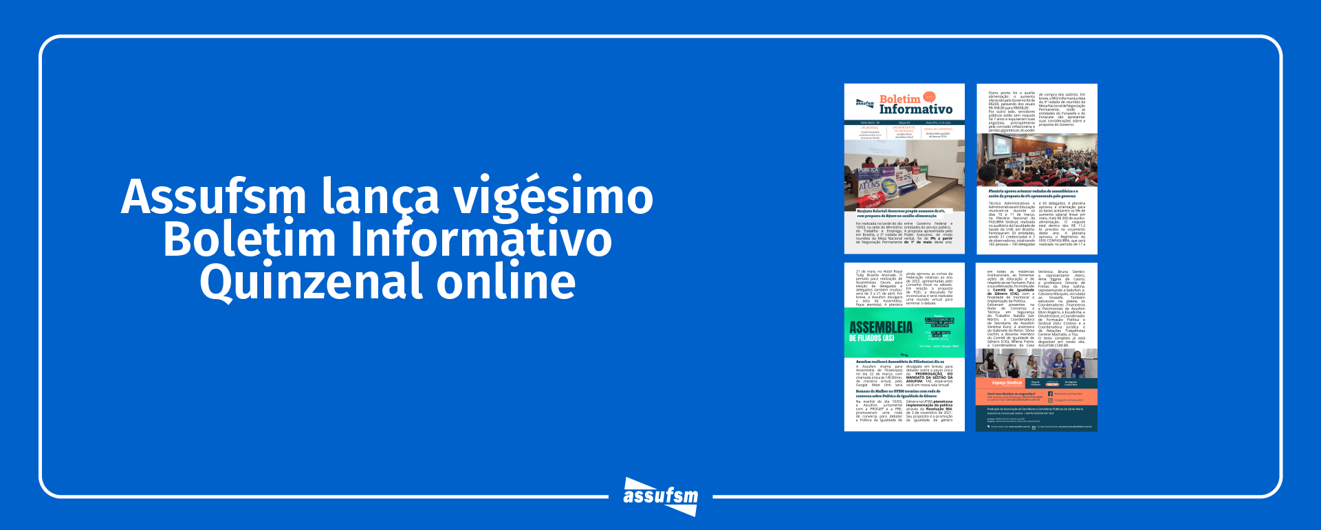 Vigéssima edição do Boletim Informativo Quinzenal da Assufsm traz notícias sobre o Encontro de Mulheres da FASUBRA, fechamento da temporada de verão, Assembleia de Filiados(as) e muito mais