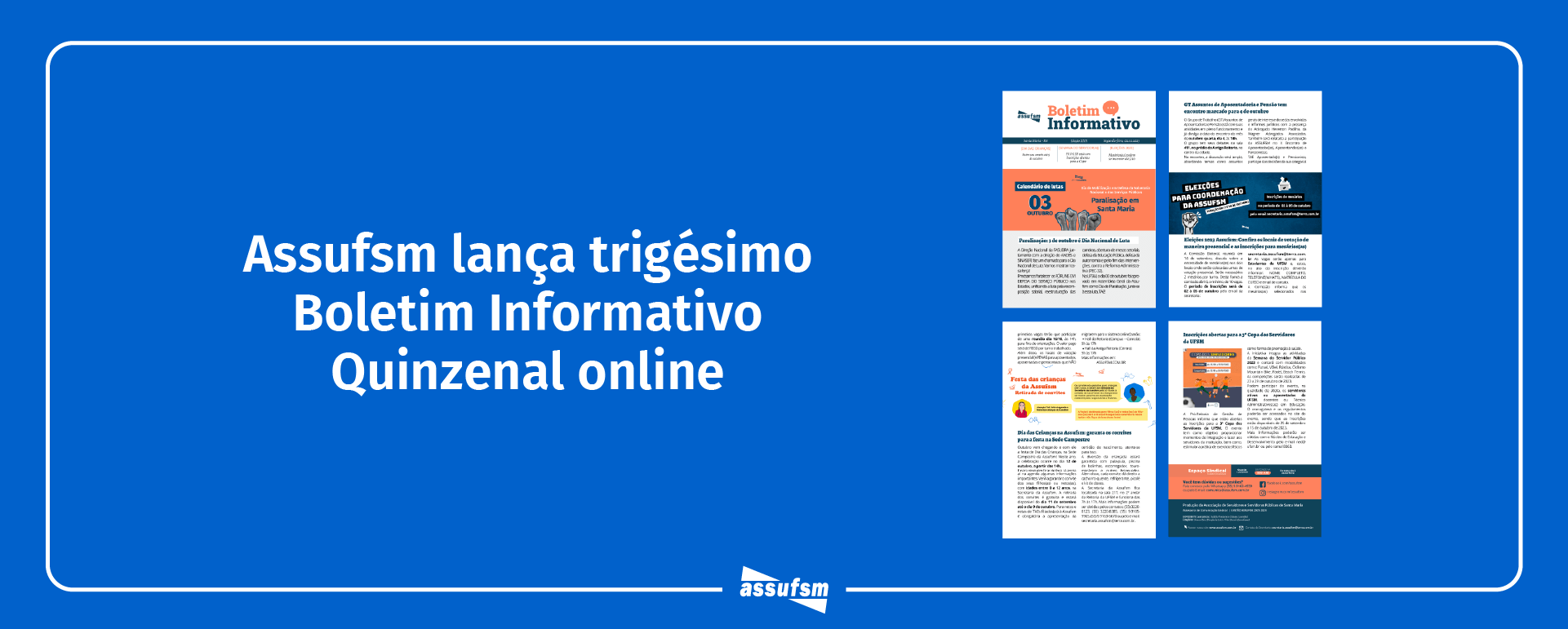 Trigésima edição do Boletim Informativo Quinzenal da Assufsm traz notícias sobre Dia de Paralisação e Luta, retirada de convites para o Dia das Crianças Assufsm, Eleições 2023 e muito mais