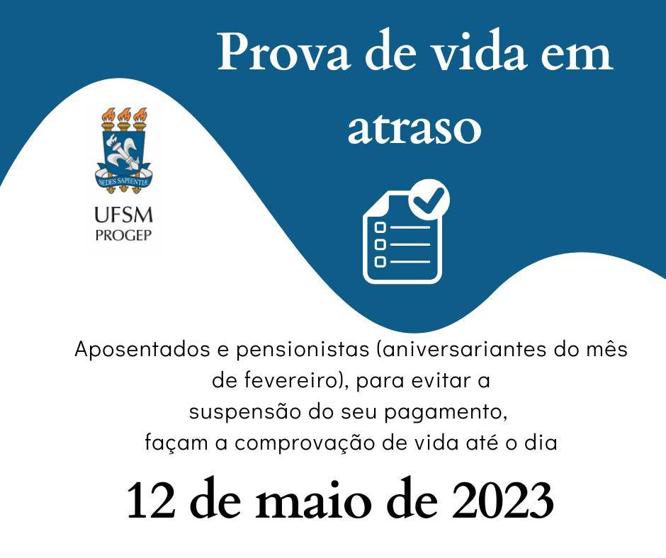 PROGEP Informa: Aniversariantes do mês de fevereiro com prova de vida em atraso tem até 12 de maio para regularizar a situação