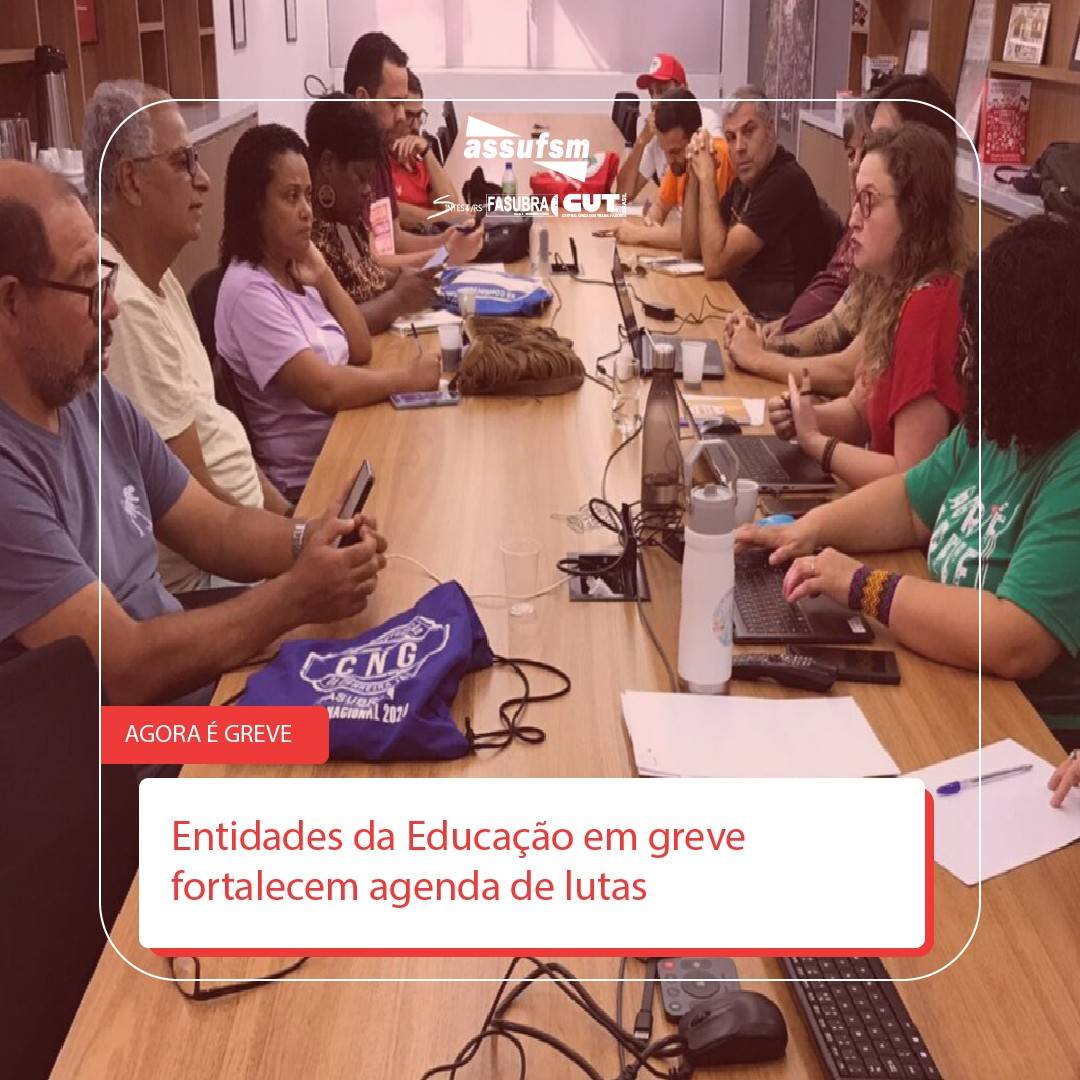 Entidades da Educação em greve fortalecem agenda de lutas