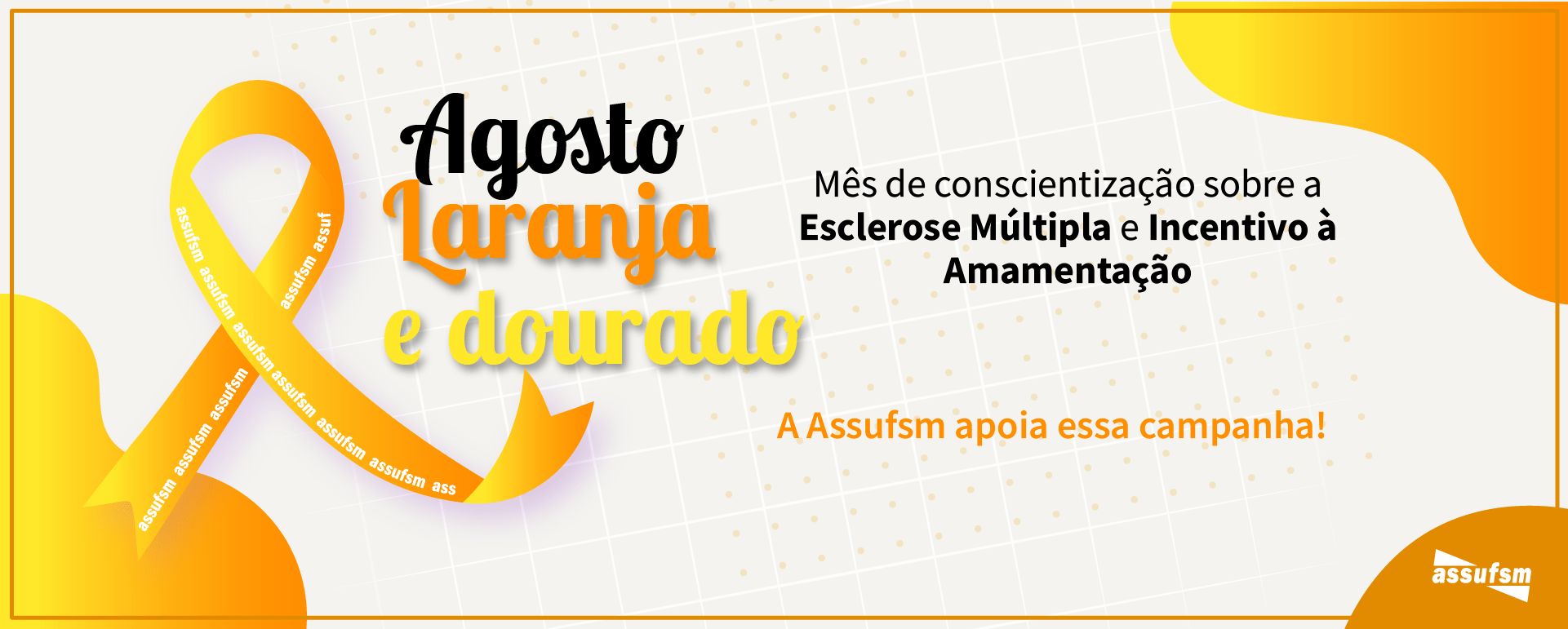 Agosto Laranja e Dourado: Assufsm apoia essa campanha