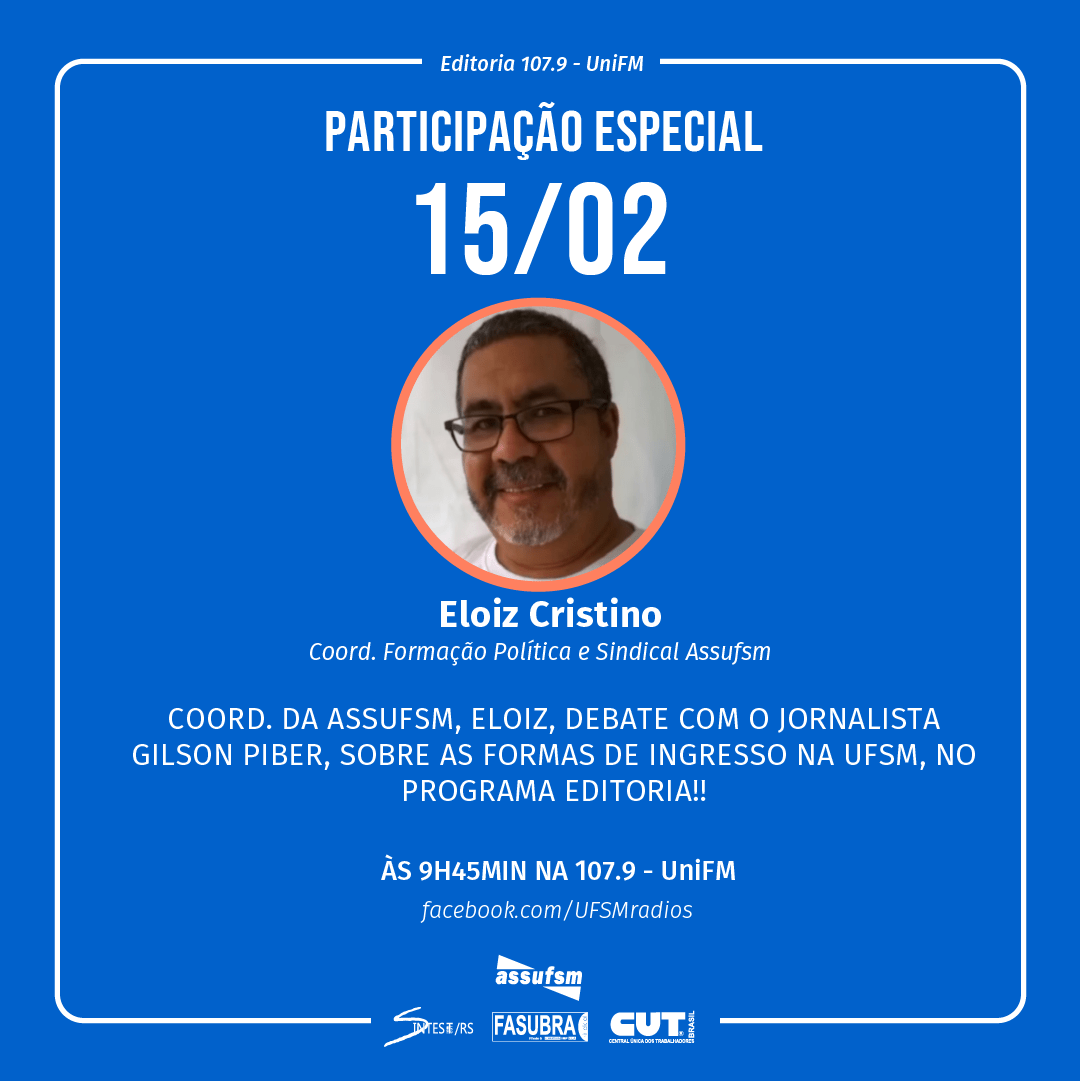 Coordenador de Formação Política e Sindical da Assufsm participará do programa Editoria, na UniFM, sobre ingresso na UFSM