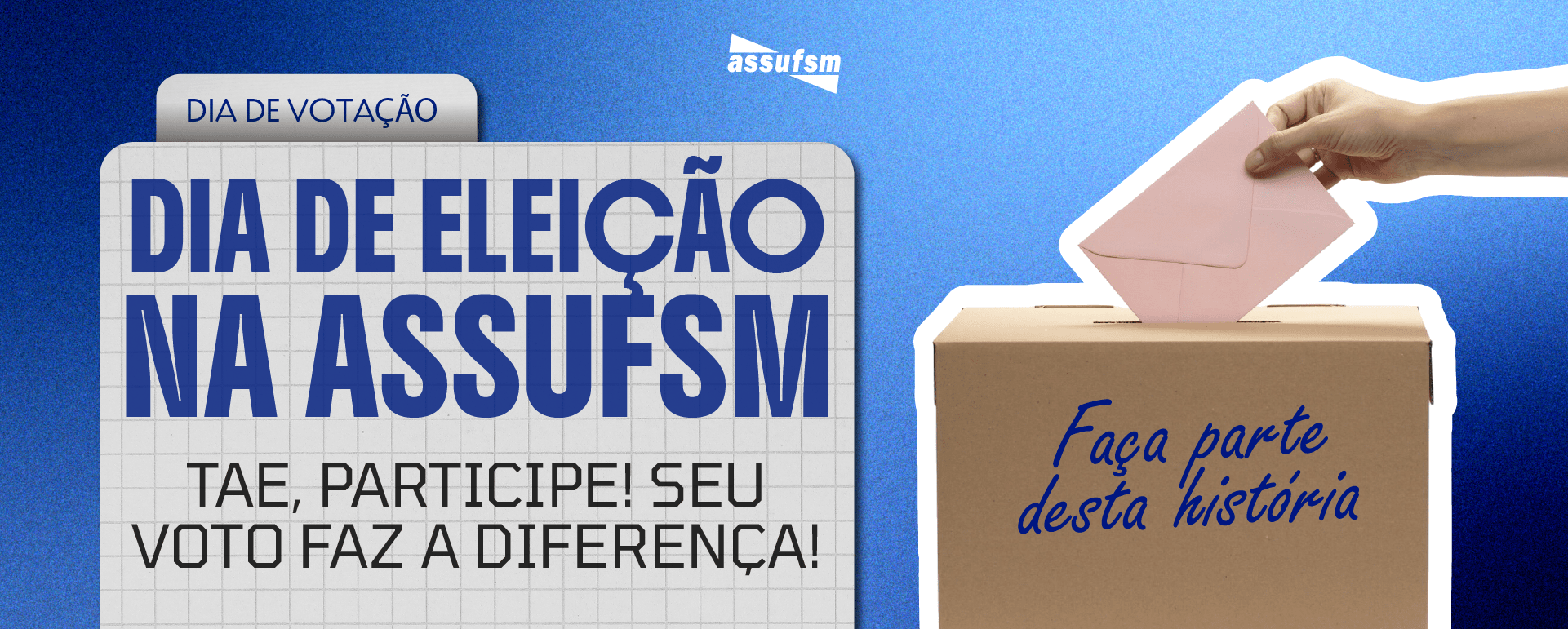 ELEIÇÕES ASSUFSM: TAE filiado(a), participe!