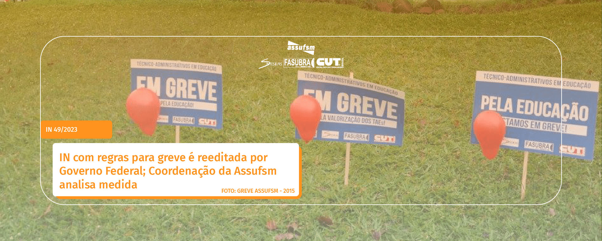 IN com regras para greve é reeditada por Governo Federal; Coordenação da Assufsm analisa medida