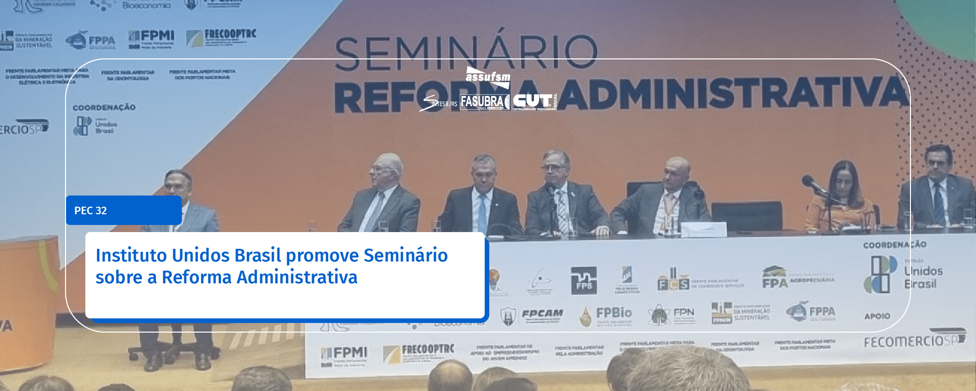 Instituto Unidos Brasil promove Seminário sobre a Reforma Administrativa