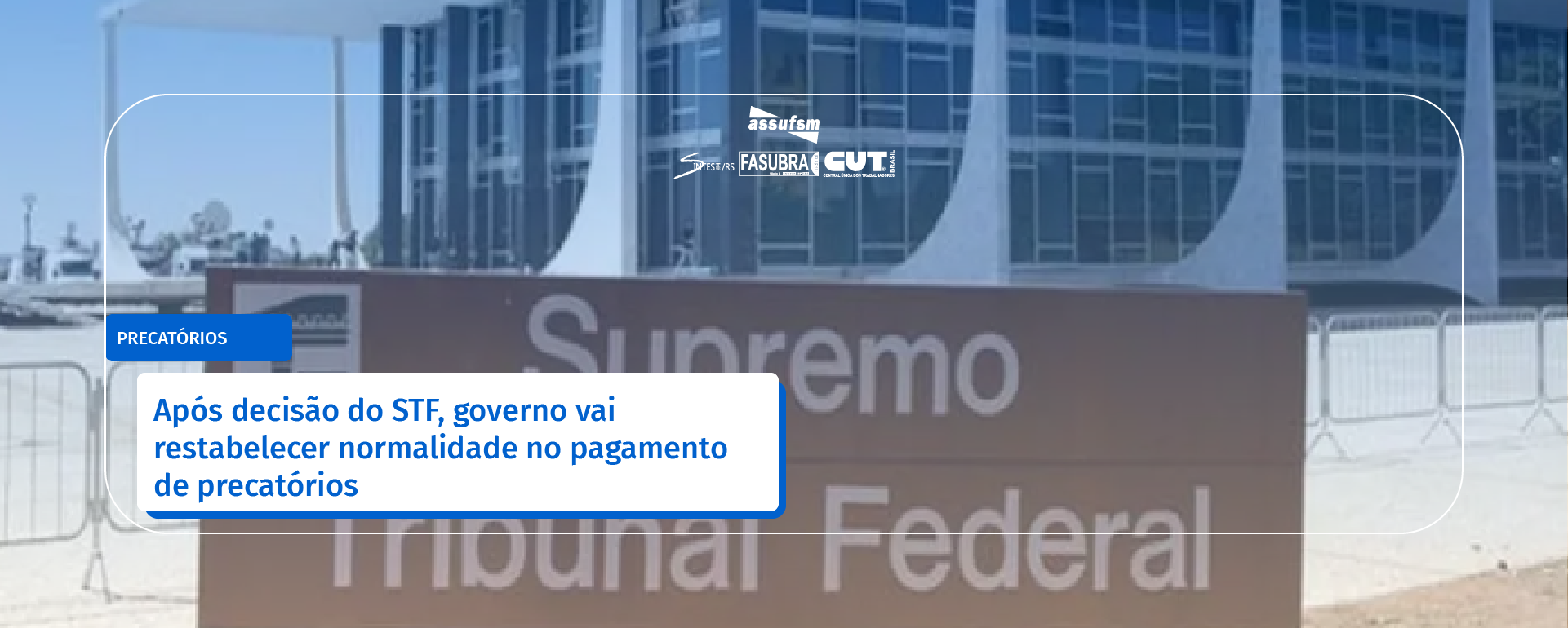 Após decisão do STF, governo vai restabelecer normalidade no pagamento de precatórios