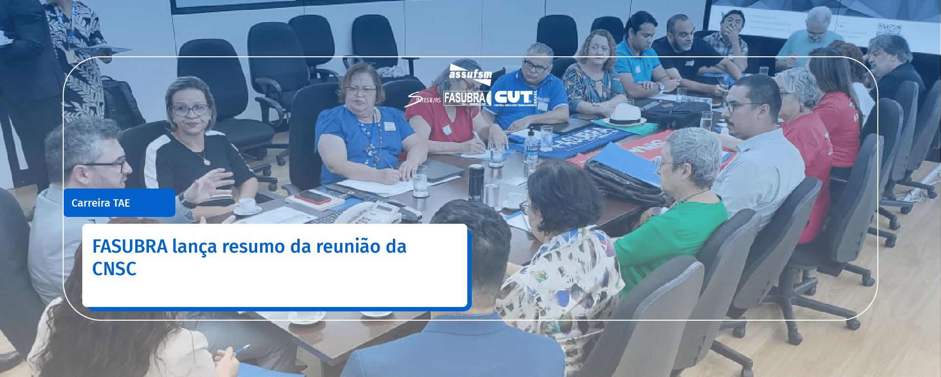 FASUBRA lança resumo da reunião da CNSC