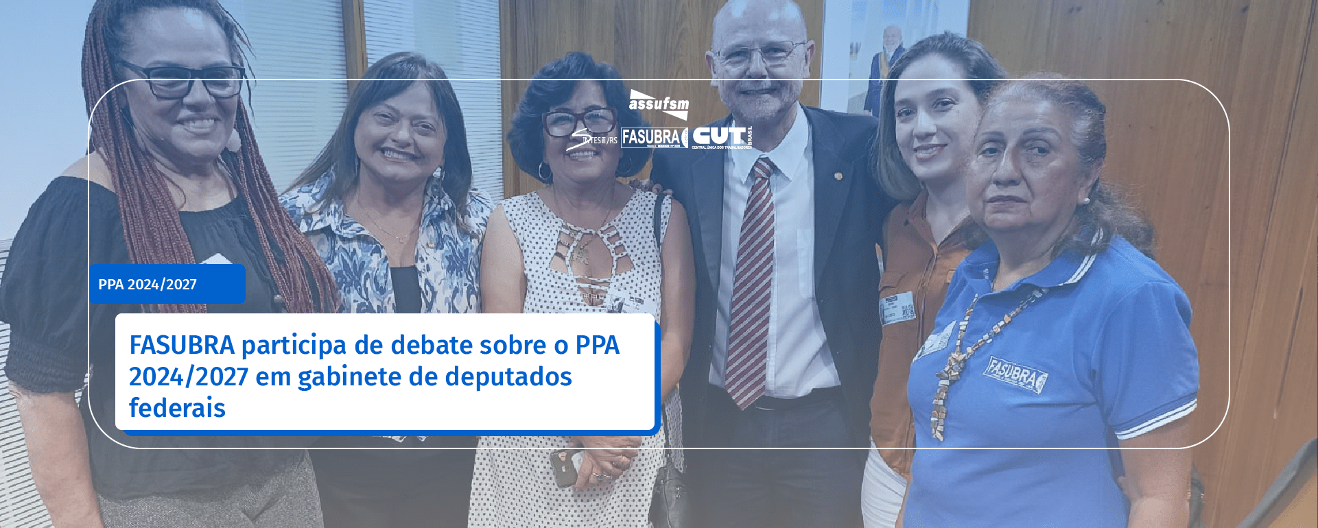 FASUBRA participa de debate sobre o PPA 2024/2027 em gabinete de deputados federais