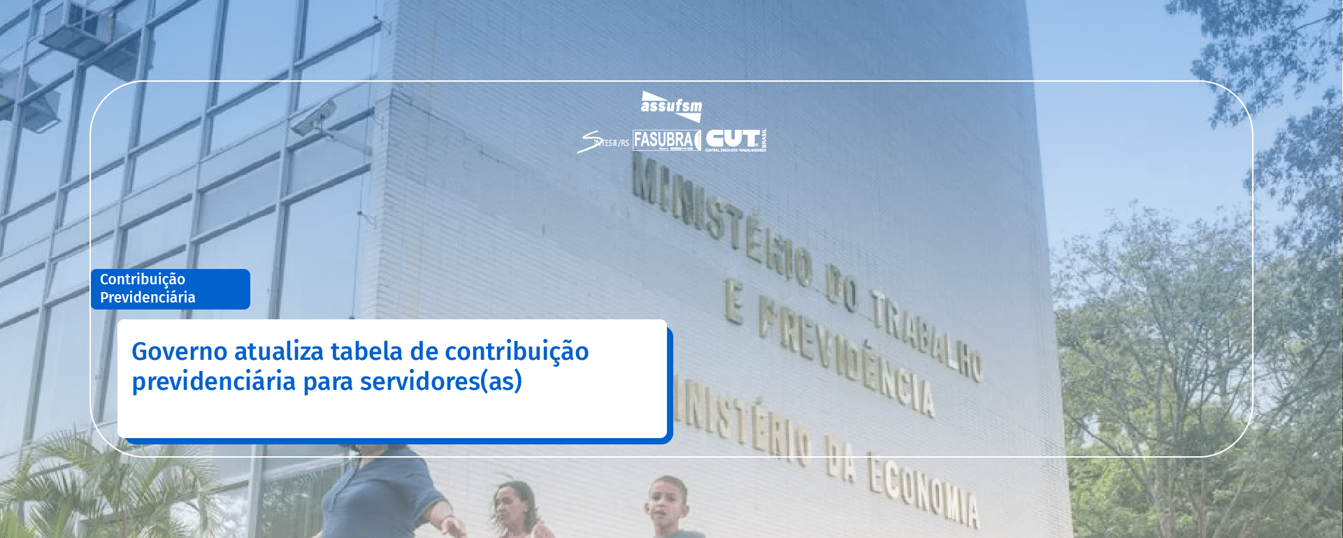 Governo atualiza tabela de contribuição previdenciária para servidores(as)