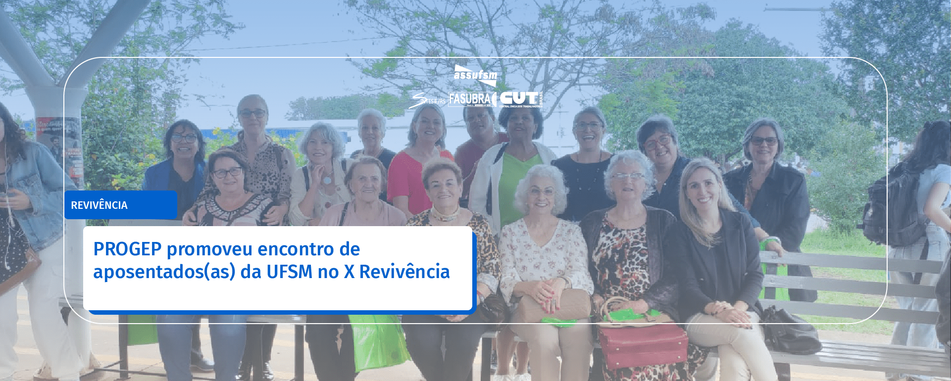 PROGEP promoveu encontro de aposentados(as) da UFSM no X Revivência