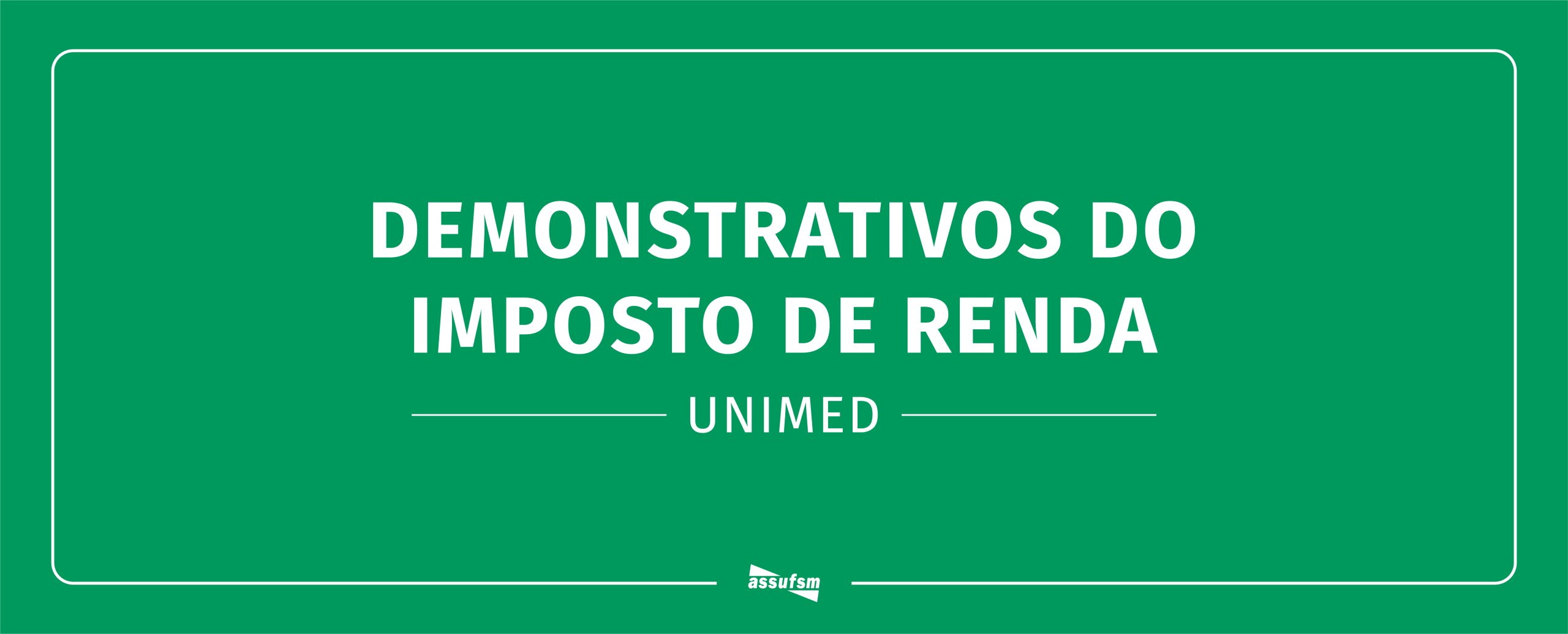 ASSUFSM INFORMA: Demonstrativos de IR da Unimed podem ser pedidos por e-mail