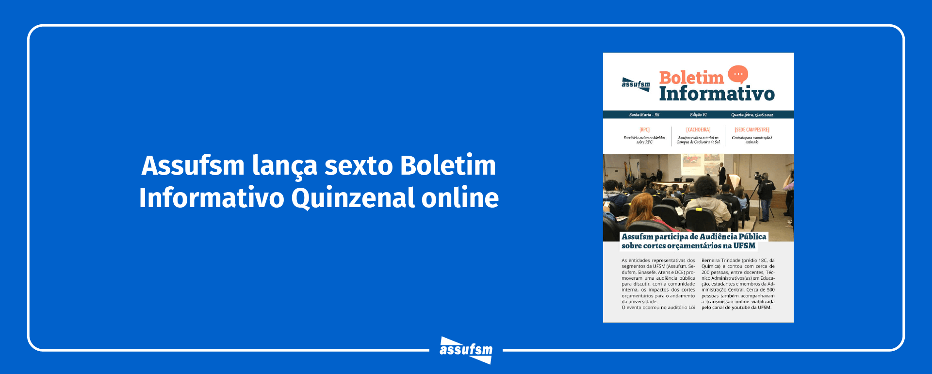 Sexta edição do Boletim Informativo Quinzenal da Assufsm traz notícias sobre manutenção na Sede Campestre, viagem da Coordenação da Assufsm para Cachoeira do Sul, informes jurídicos atualizados e muito mais