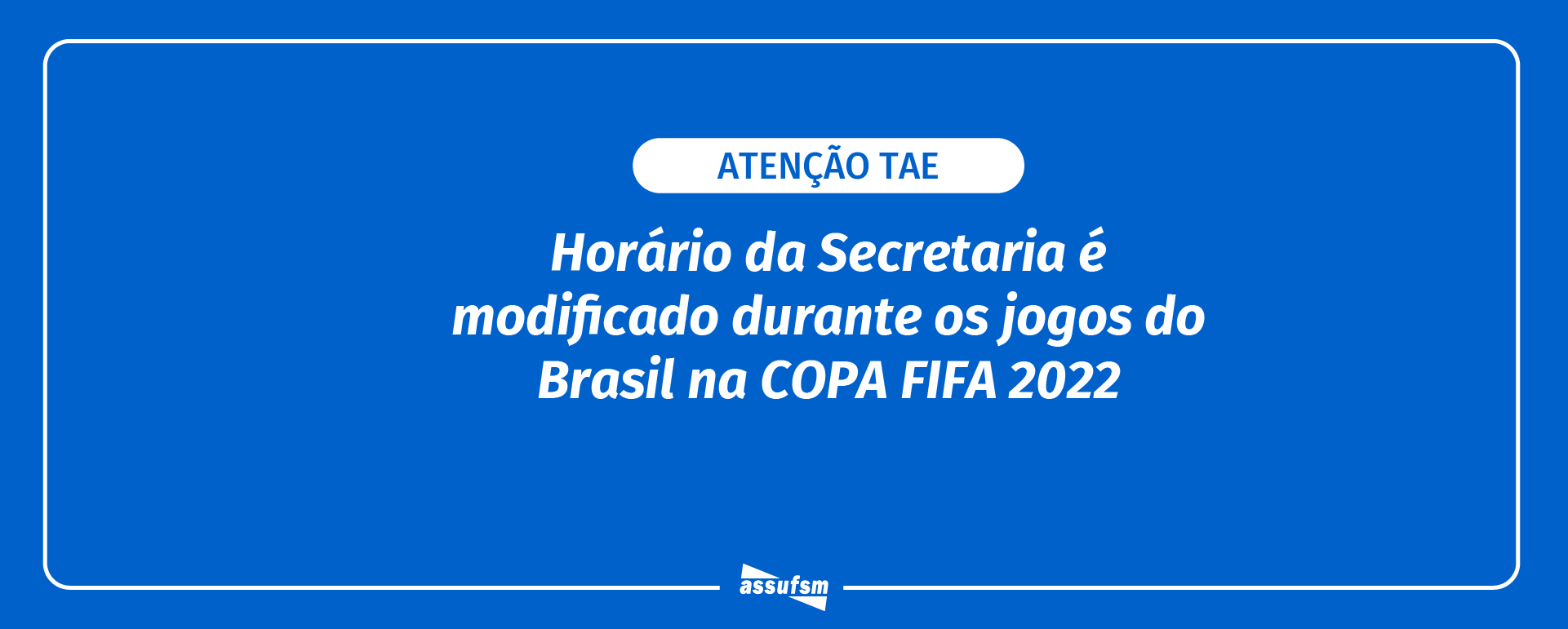 Secretaria da Assufsm atende em horário diferenciado nos dias de jogo do Brasil na Copa