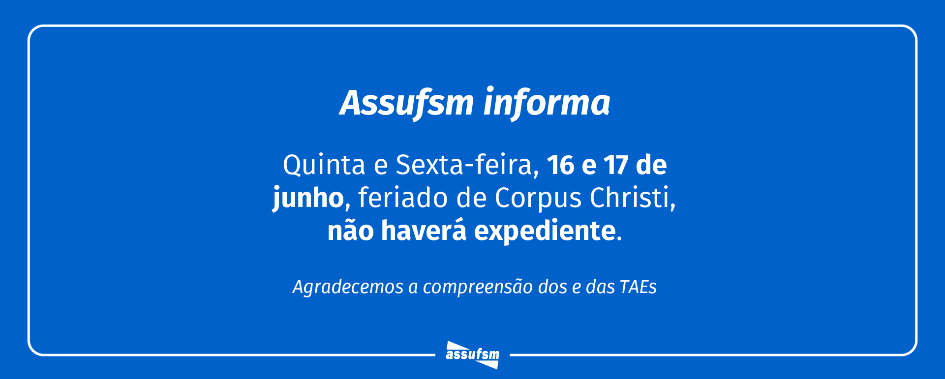 Assufsm informa que nos dias 16 e 17 não terá expediente