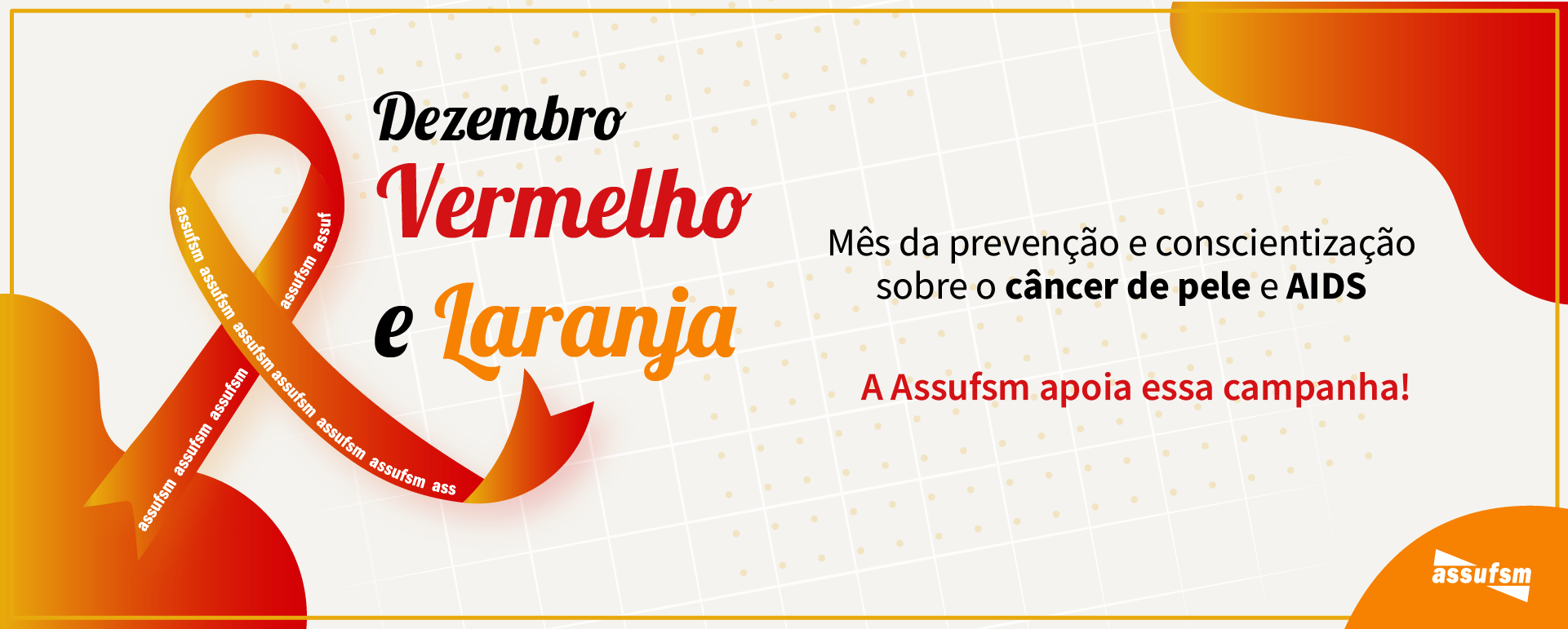 Assufsm apoia as campanhas do Dezembro Vermelho e Laranja