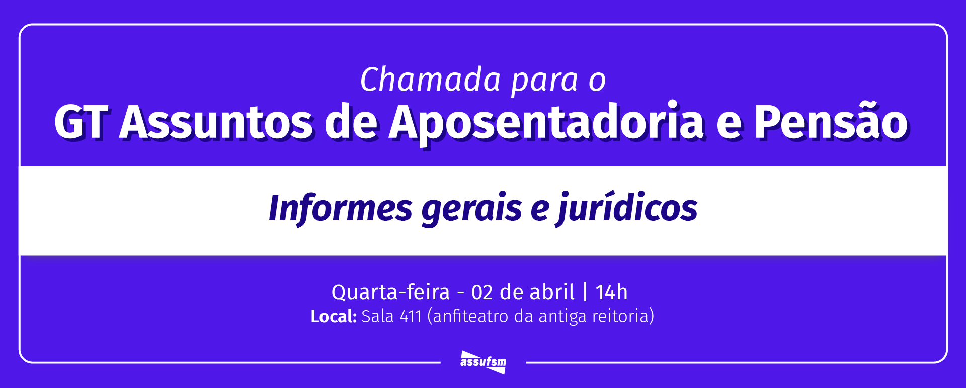 Próximo GT Assuntos de Aposentadoria e Pensão da Assufsm ocorre no dia 02 de abril