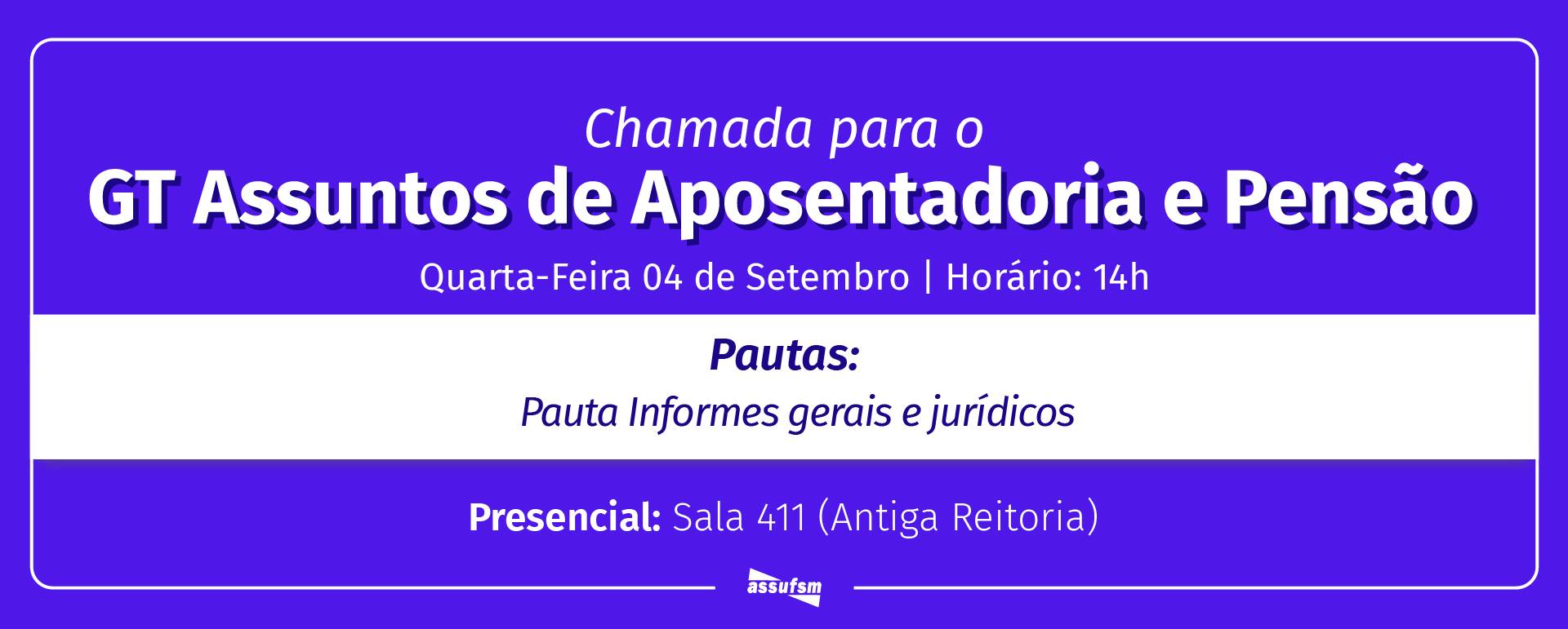 GT Assuntos de Aposentadoria e Pensão da Assufsm terá encontro na primeira quarta de setembro (04)