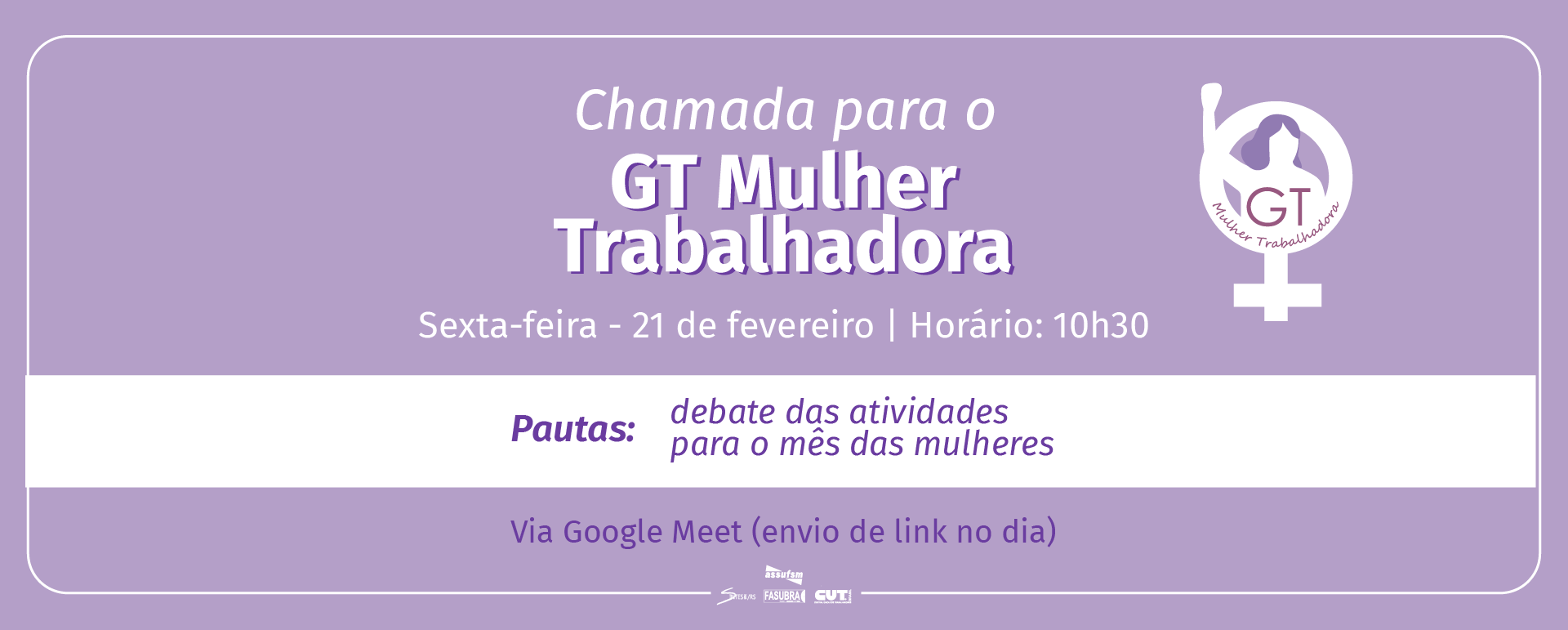GT Mulheres Trabalhadoras chama debate para planejar ações para o mês da mulher, na próxima sexta-feira (21)