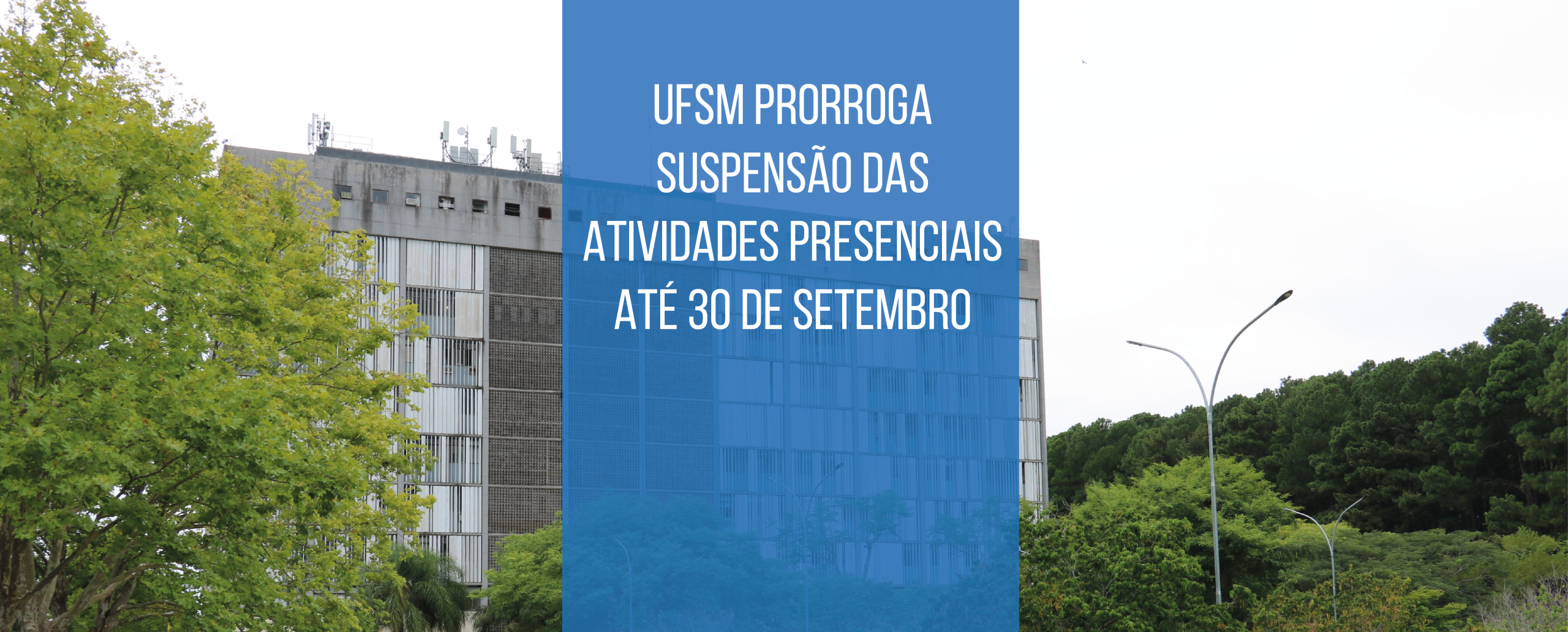 UFSM prorroga suspensão das atividades presenciais até 30 de setembro