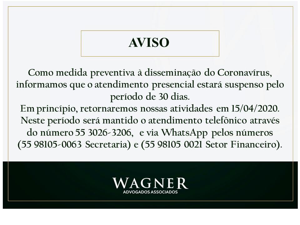 Atendimento presencial da Wagner Adgovados Associados está suspenso pelo próximos 30 dias