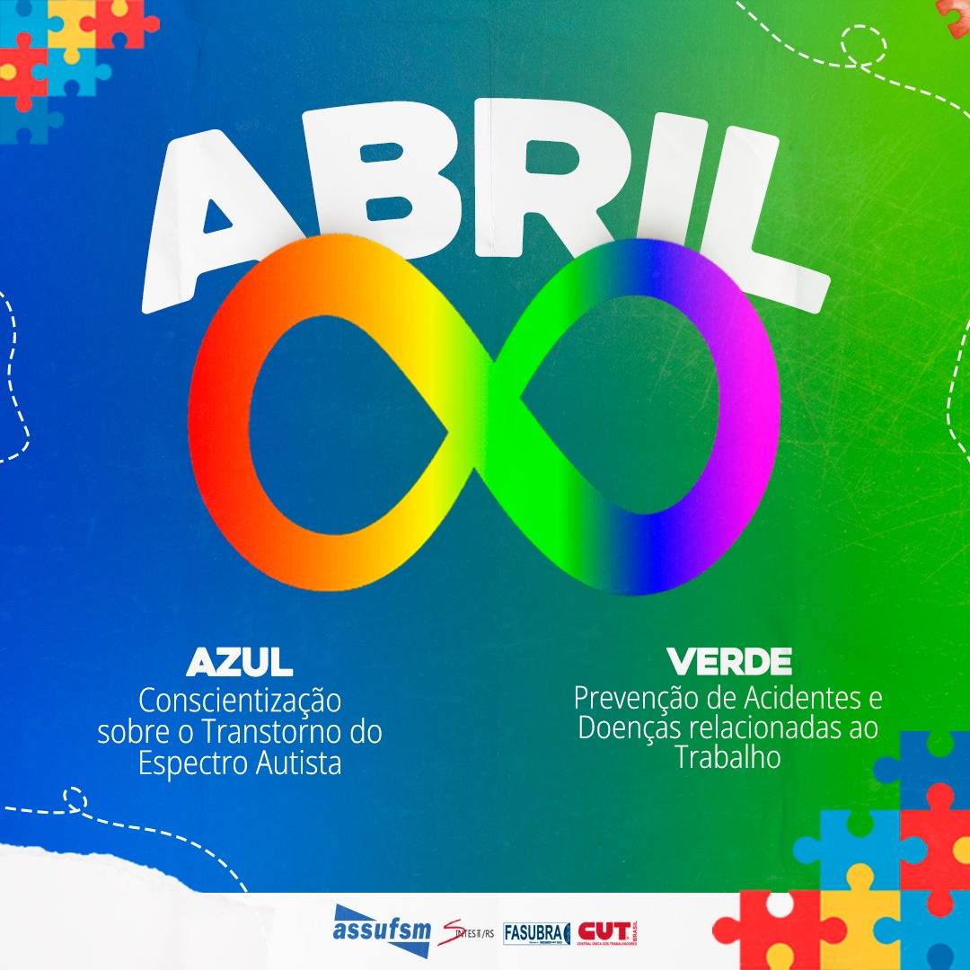Assufsm apoia o abril verde e azul pela prevenção de acidentes e doenças relacionadas ao trabalho e pela Conscientização do Autismo
