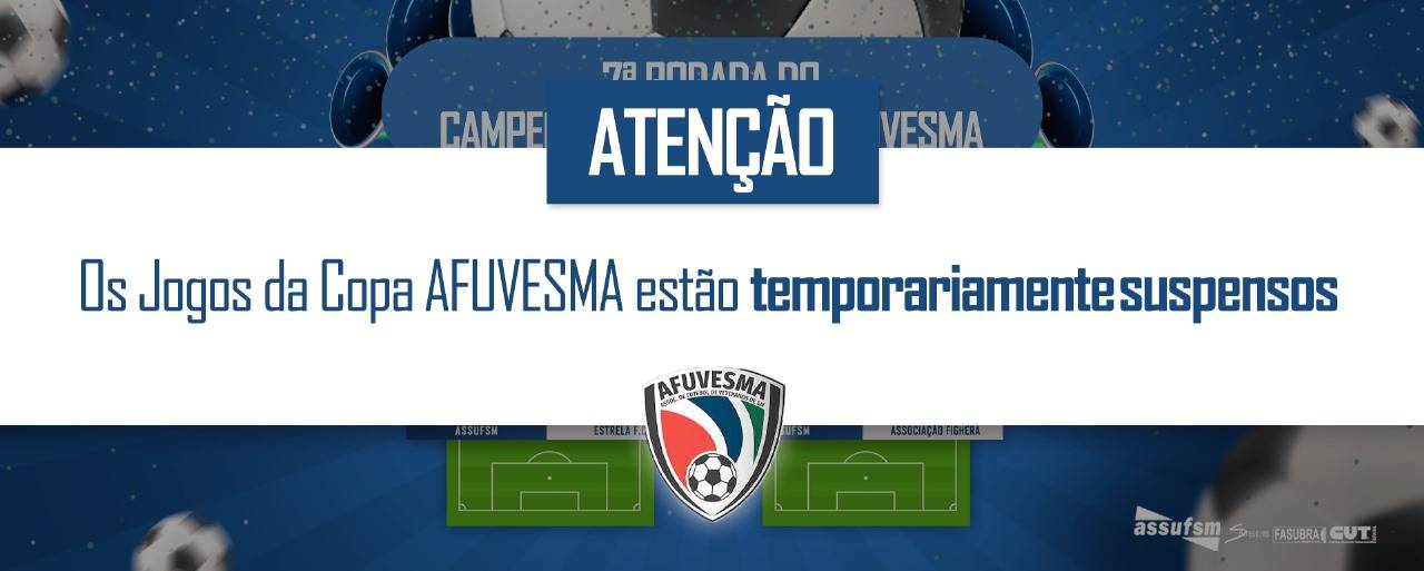 Jogos da Copa AFUVESMA estão temporariamente suspensos