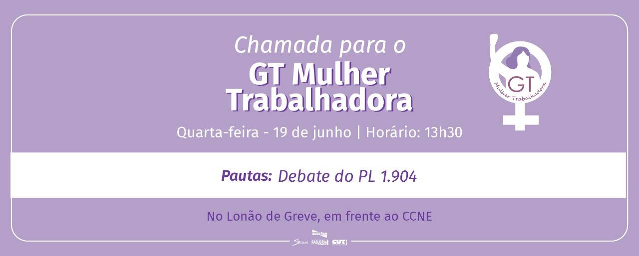 GT Mulheres chama para debate sobre o PL 1.904/2024, na próxima quarta-feira (19)