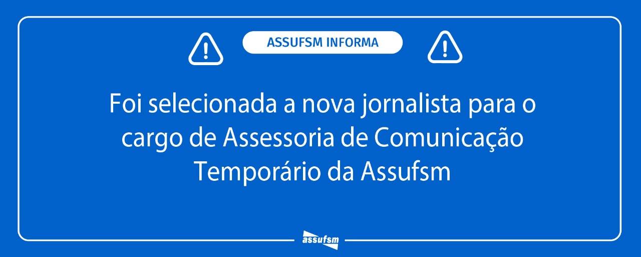 Assufsm informa: Coordenação já tem a selecionada para a vaga de Assessoria de Comunicação Temporária