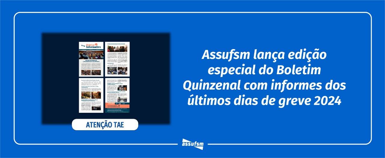 Assufsm divulga Boletim Informativo do final da Greve do Funcionalismo Público de 2024