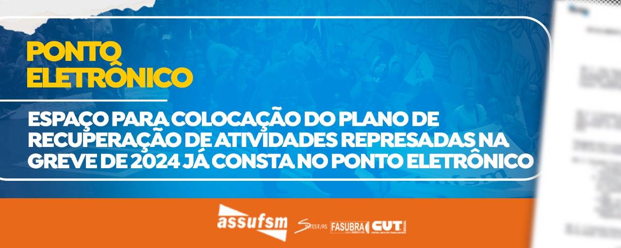 Espaço para colocação do Plano de Recuperação de Atividades Represadas na Greve de 2024 já consta no ponto eletrônico