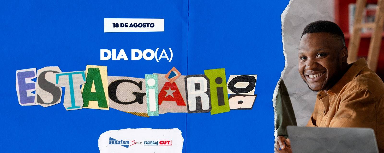 18 de agosto – Dia do Estagiário