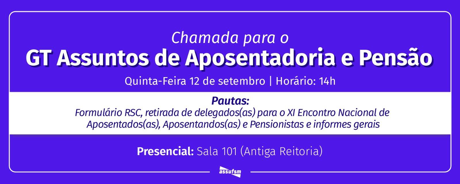 GT Assuntos de Aposentadoria e Pensão da Assufsm terá encontro extraordinário no dia 12 de setembro