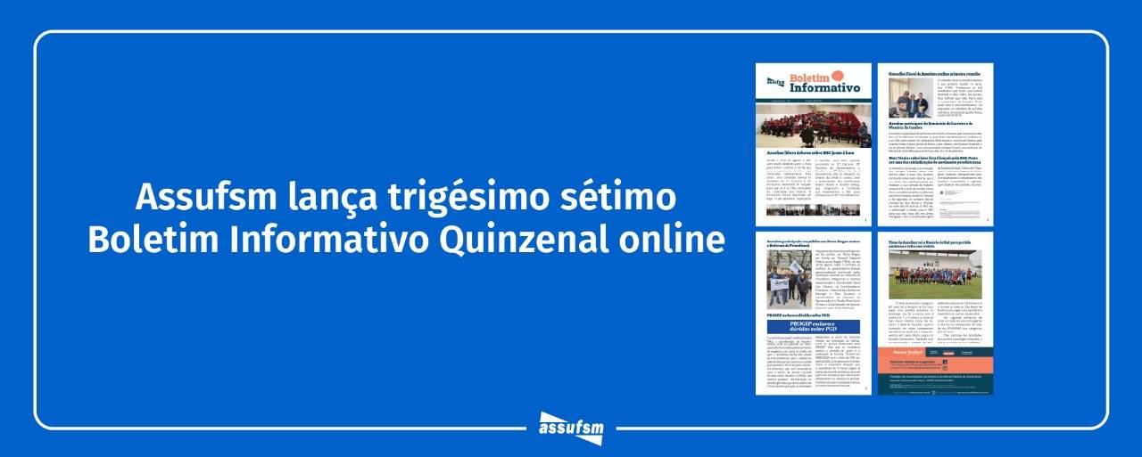 Trigésima Sétima edição do Boletim Informativo Quinzenal da Assufsm traz notícias sobre os debates de RSC na UFSM, a primeira reunião do Conselho Fiscal da Assufsm, retorno da Copa Afuvesma e muito mais