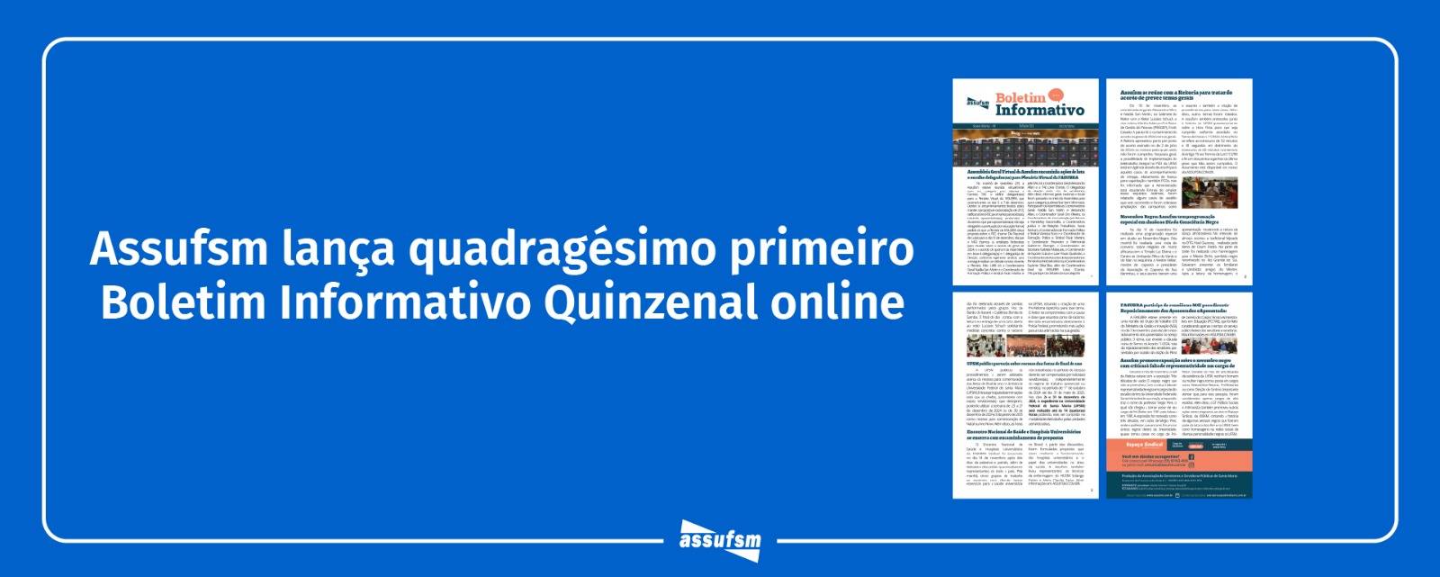 Quadragésima primeira edição do Boletim Informativo Quinzenal da Assufsm traz notícias sobre a Assembleia Geral Virtual, as homenagens do Novembro Negro na Assufsm, o encontro dos HUs em Brasília e muito mais