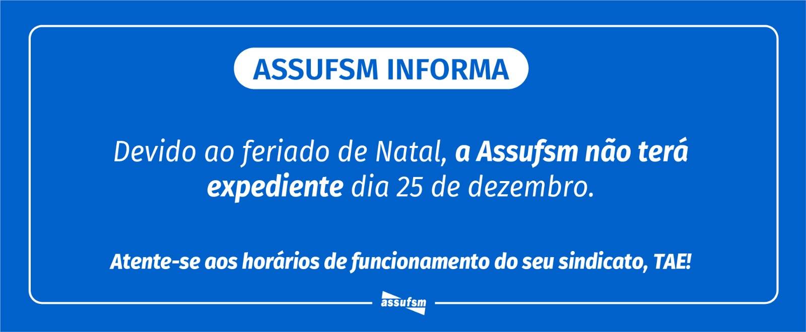 Atente-se TAE, ao horário de funcionamento no Natal na Assufsm