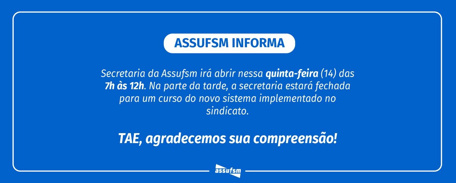 Horário especial de atendimento da Secretaria da Assufsm nesta quinta-feira (14)
