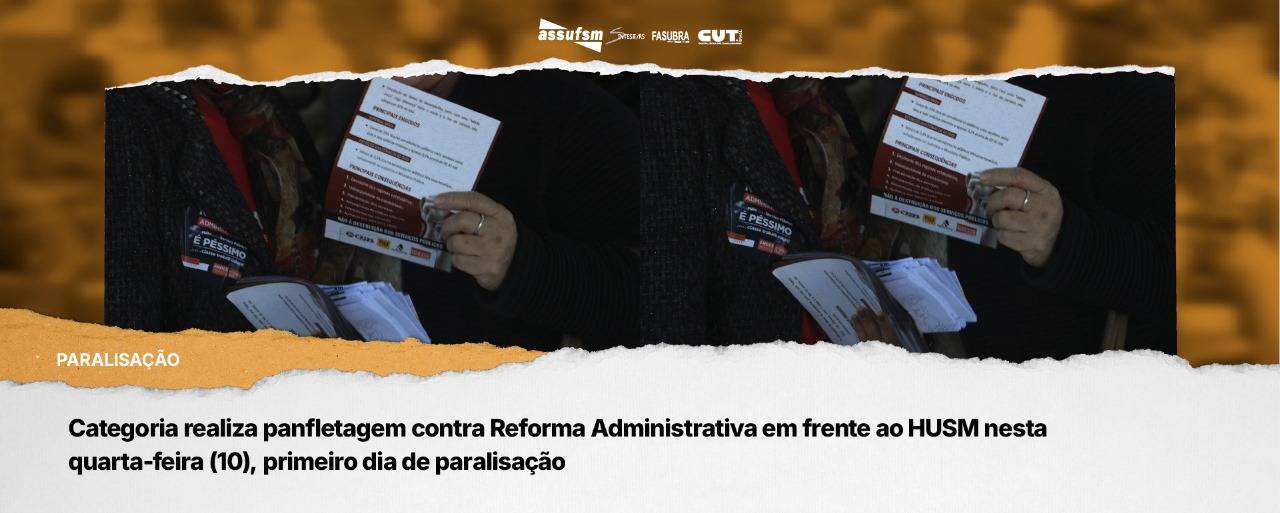 Categoria realiza panfletagem contra a Reforma Administrativa em frente ao HUSM