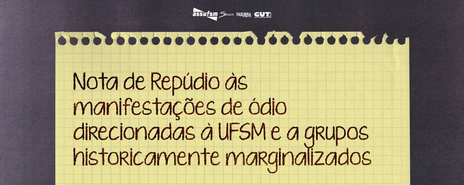 Assufsm lança nota de repúdio contra às manifestações de ódio direcionadas à UFSM e a grupos historicamente marginalizados