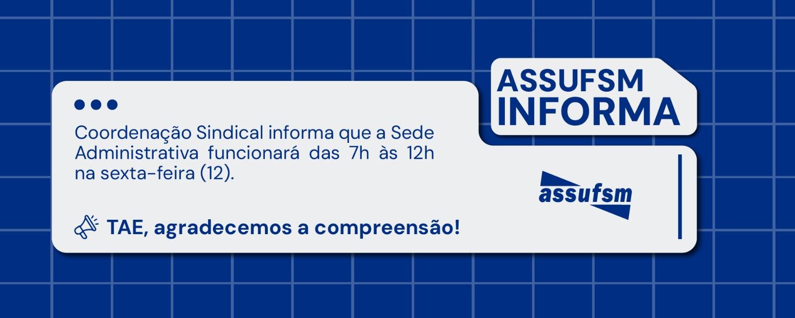 ASSUFSM INFORMA: Sede Administrativa funcionará em horário diferenciado no dia 12 de dezembro