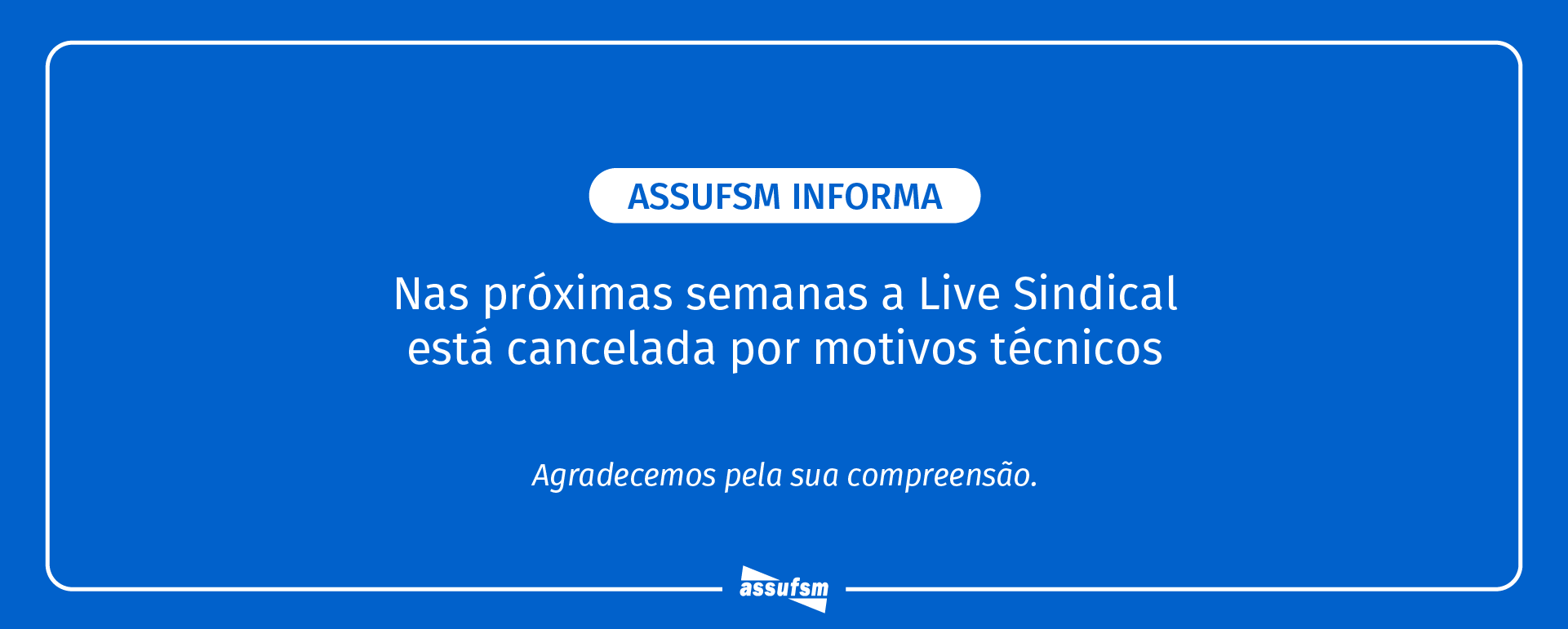 Lives Sindicais da Assufsm estão canceladas por motivos técnicos nas próximas semanas