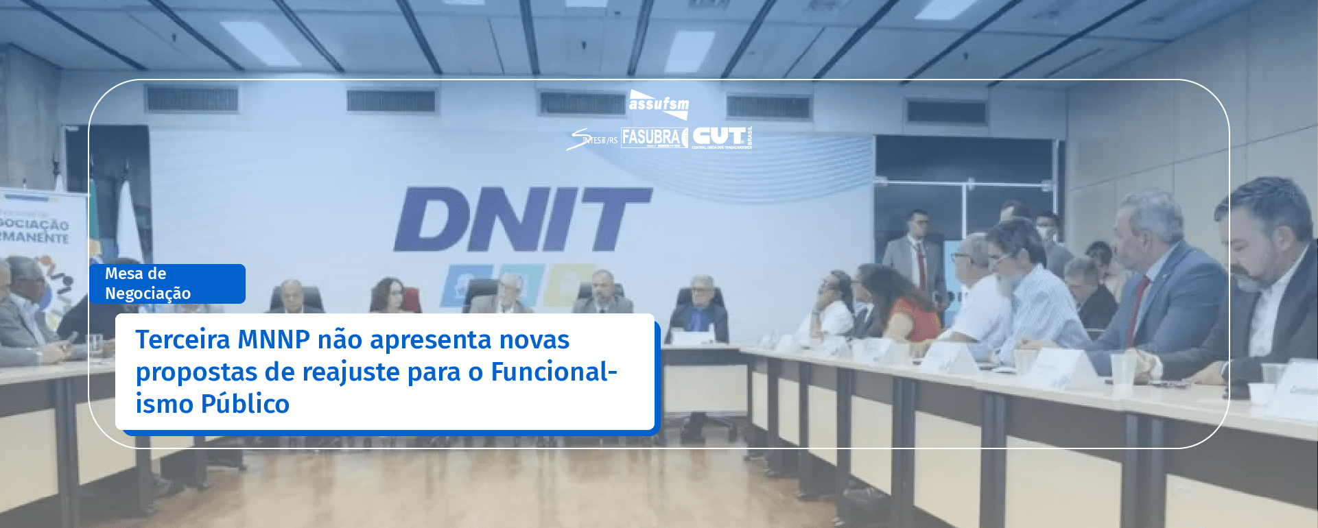 Mesa de Negociação: Governo não apresenta proposta de reajuste e frustra servidores(as)