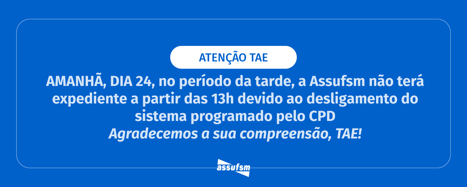 Assufsm não terá expediente a partir das 13h na quarta-feira (24)
