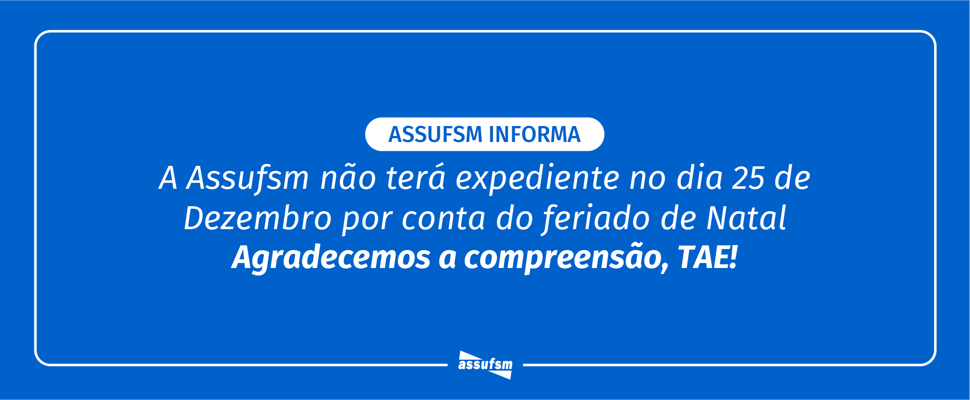 Assufsm informa: Sindicato estará fechado no dia 25 de dezembro