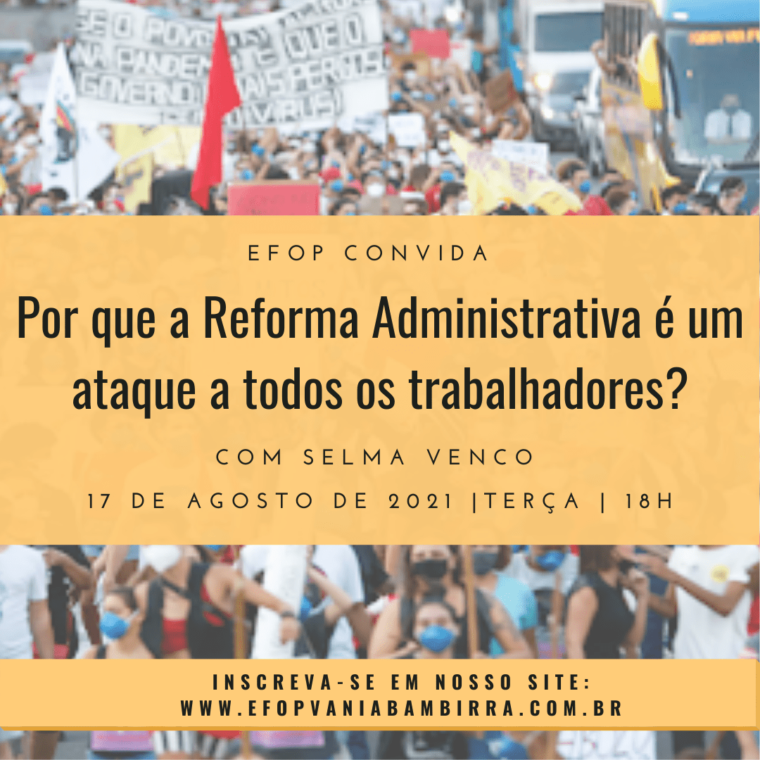 EFoP convida para o debate: Por que a Reforma Administrativa é um ataque a todos(as) os(as) trabalhadores(as)? 