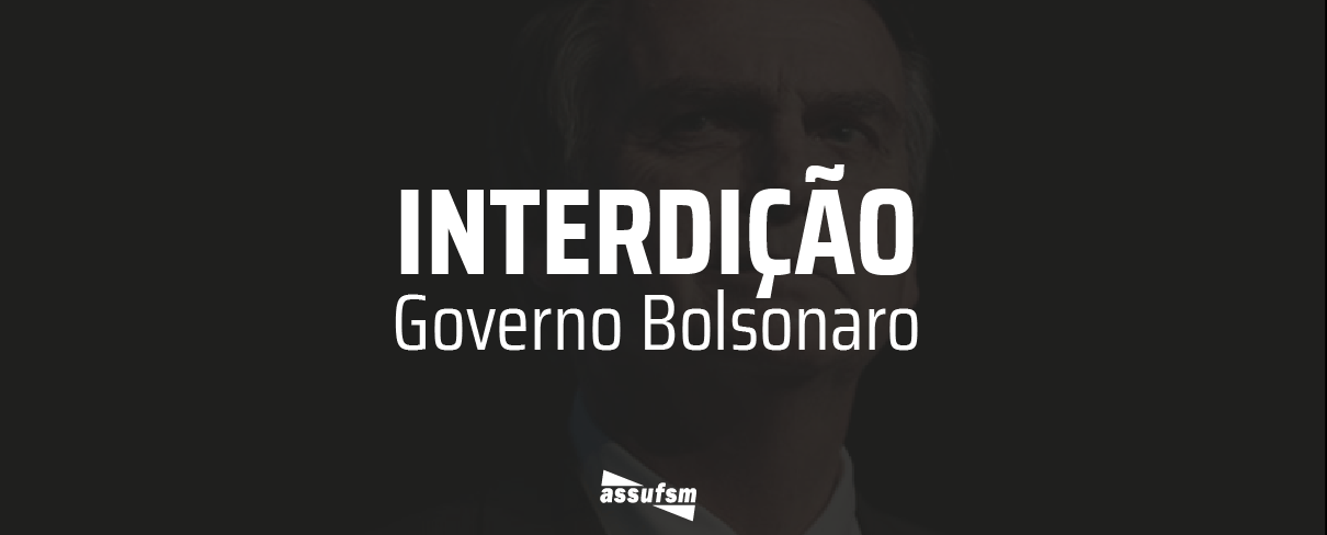 CONDSEF, FENADSEF e SINASEFE Nacional pedem providências para a interdição do Presidente Bolsonaro