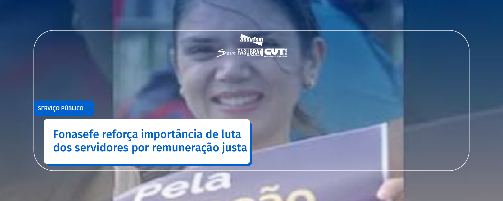 Fonasefe reforça importância de luta dos servidores por remuneração justa